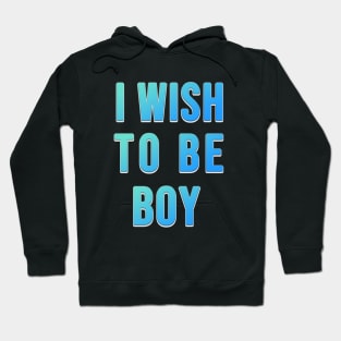 i wish to be boy , i'm old now Hoodie